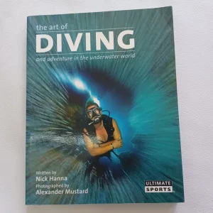 The Art of Diving: Adventures in the Underwater World by Nick Hanna & Alex Mustard