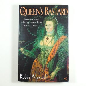The Queen's Bastard by Robin Maxwell