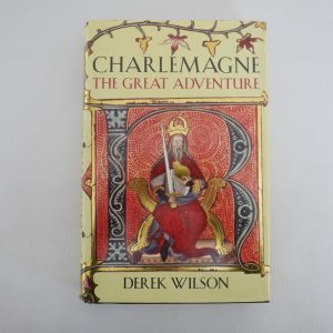 Charlemagne - The Great Adventure by Derek Wilson