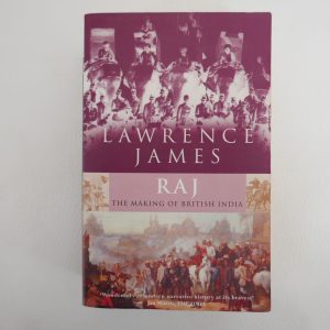 RAJ - The Making of British India by Lawrence James