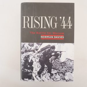 Rising '44 The Battle for Warsaw by Norman Davies