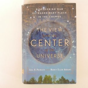 The View from the Center of the Earth by Joel R Primack & Nancy Ellen Abrams