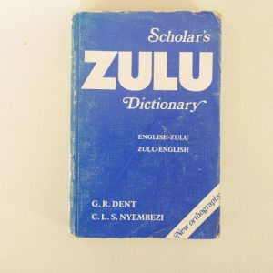 Scholar's Zulu Dictionary by G.R. Dent & C.L.S. Nyembezi
