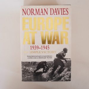Europe at War 1939-1945 - No Simple Victory by Norman Davies