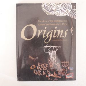 Origins - The Story of the Emergence of Humans and Humanity in Africa edited by Geoffrey Blundell