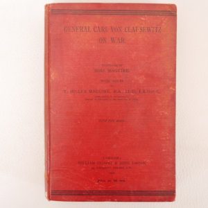 General Carl Von Clausewitz on War. Translated by Miss Maguire - 1909