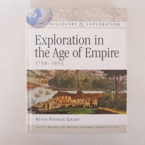 Exploration in the Age of the Empire 1750-1953 by Kevin Patrick Grant