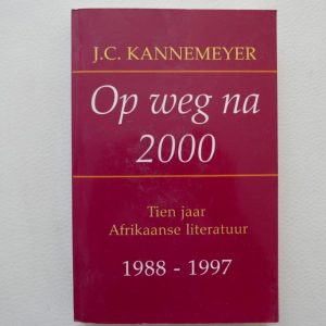 Op weg na 2000 - Tien Jaar Afrikaanse Literatuur 1988-1977 deur J.C. Kannemeyer