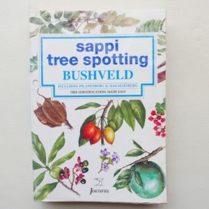 Sappi Tree Spotting - Bushveld, Including Pilansberg & Magaliesberg - Tree Identification made Easy - Jacana Media