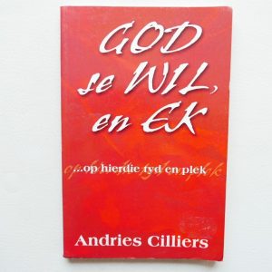God se Wil en Ek deur Andries Cilliers