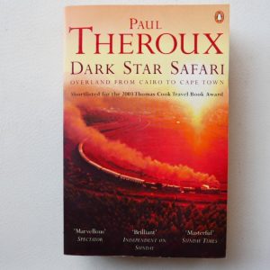 Dark Star Safari - Overland from Cairo to Cape Town by Paul Theroux