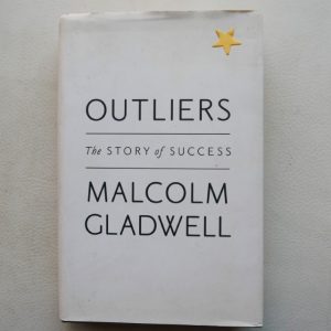 Outliers : The Story of Success by Malcolm Gladwell