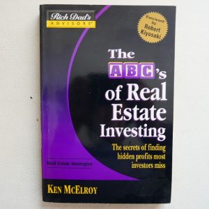 The ABC's Of Real Estate Investing: The Secrets Of Finding Hidden Profits Most Investors Miss by Ken McElroy