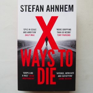 X Ways to Die by Stefan Ahnhem