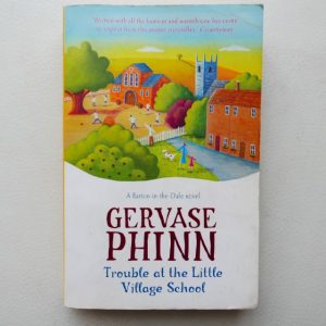 Trouble at the Little Village School by Gervase Phinn
