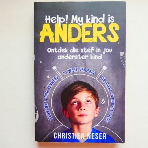 Help! My Kind is Anders - Ontdek die ster in jou anderster kind deur Christien Neser