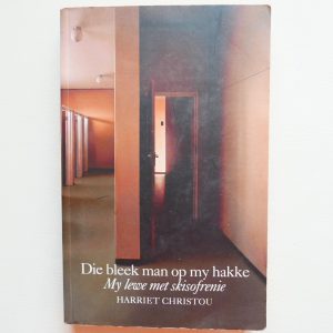 Die bleek man op my hakke: My lewe met skisofrenie deur Harriet Christou