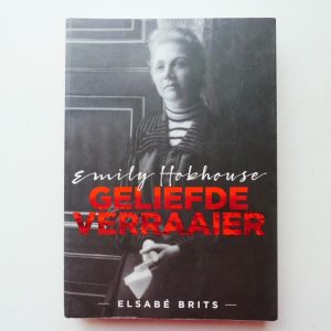 Emily Hobhouse : Geliefde Verraaier deur Elsabé Brits
