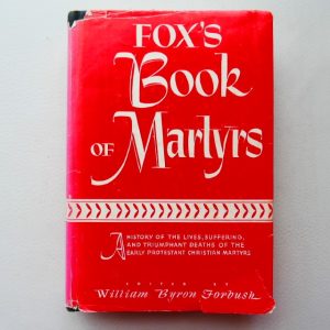 Fox's Book of Martyrs edited by Byron Forbush