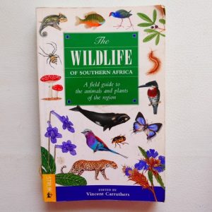 The Wildlife of Southern Africa - A Field Guide to the Animals and Plants of the Region - Edited by Vincent Carruthers