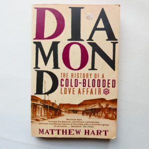 Diamond :The History of a Cold-Blooded Love Affair by Matthew Hart