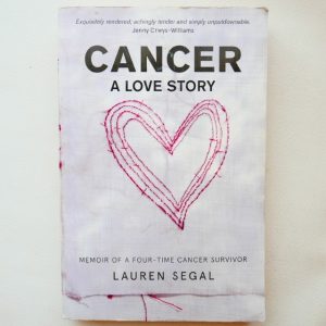 Cancer A Love Story by Lauren Segal