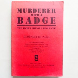 Murderer with a badge - The Secret Life of a Rogue Cop by Edward Humes