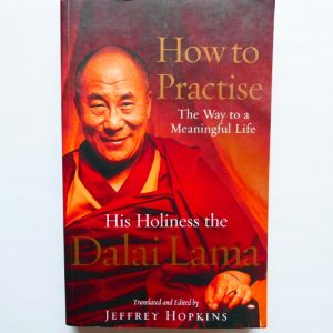 How to Practise - The Way to the Meaningful Life by Dalai Lama