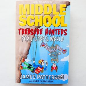 Middle School : Treasure Hunters - Peril at the Tiop of the World by James Patterson