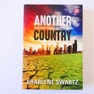 Another Country : Everyday Social Restitution by Sharlene Swartz