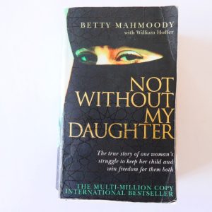 Not Without my Daughter by Betty Mahmoody