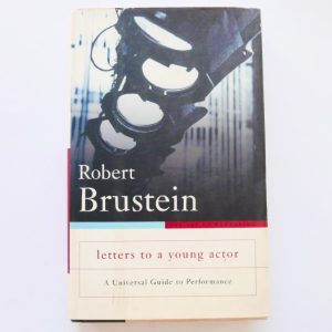 Letters to a Young Actor : A Universal Guide to Performance by Robert Brustein