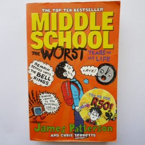 Middle School : The Worst Years of my Life by James Patterson