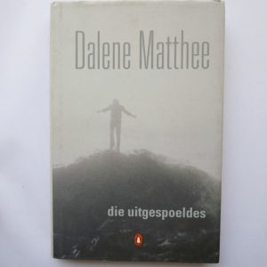 Die Uitgespoeldes deur Dalene Matthee