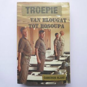 Troepie: van Blougat tot Bosoupa deur Cameron Blake