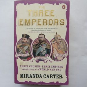 The Three Emperors : Three Cousins, Three Empires and the Road to World War Oneby Maranda Carter