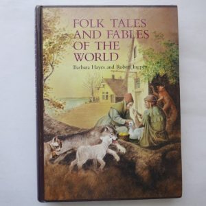 Folk Tales and Fables of the World by Barbara Hayes & Robert Ingpen