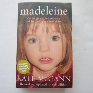 Madeleine : Our Daughter's Disappearance and the Continuing Search feo Her by Kate McCann