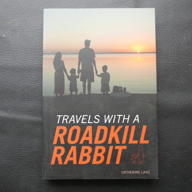 Travels with a Roadkill Rabbit by Catherine Lanz