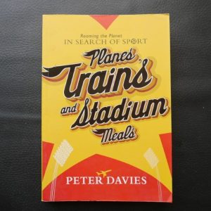 Planes, Trains and Stadium Food by Peter Davies