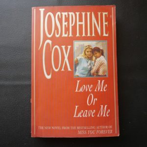 Love Me or Leave Me by Josephine Cox