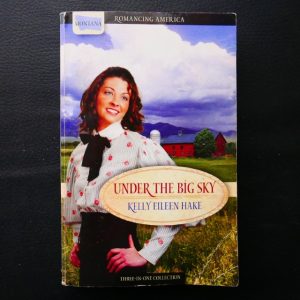 Under The Big Sky by Kelly Eileen Hake