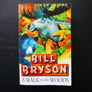 A Walk in the Woods Rediscovering America on the Appalachian Trail by Bill Bryson