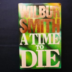 A Time to Die by Wilbur Smith