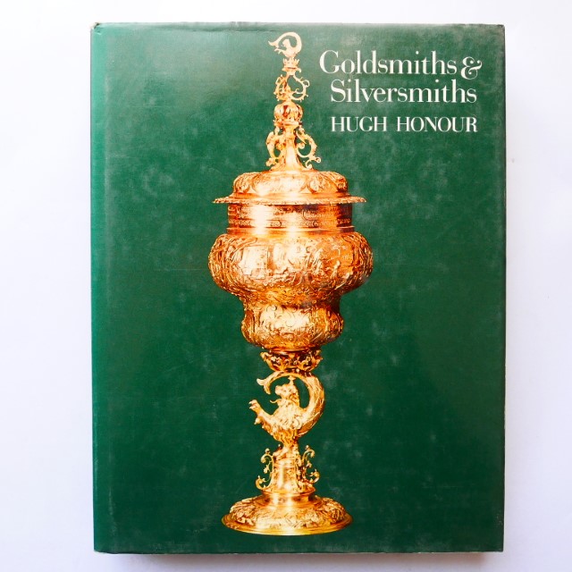 Goldsmiths & Silversmiths by Hugh Honour