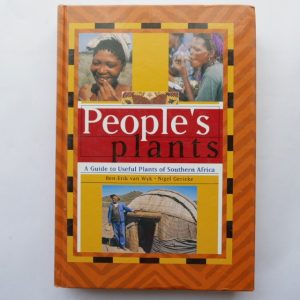 People's Plants: A Guide to Useful Plants in Southern Africa by Ben-Erik van Wyk & Nigel Gericke