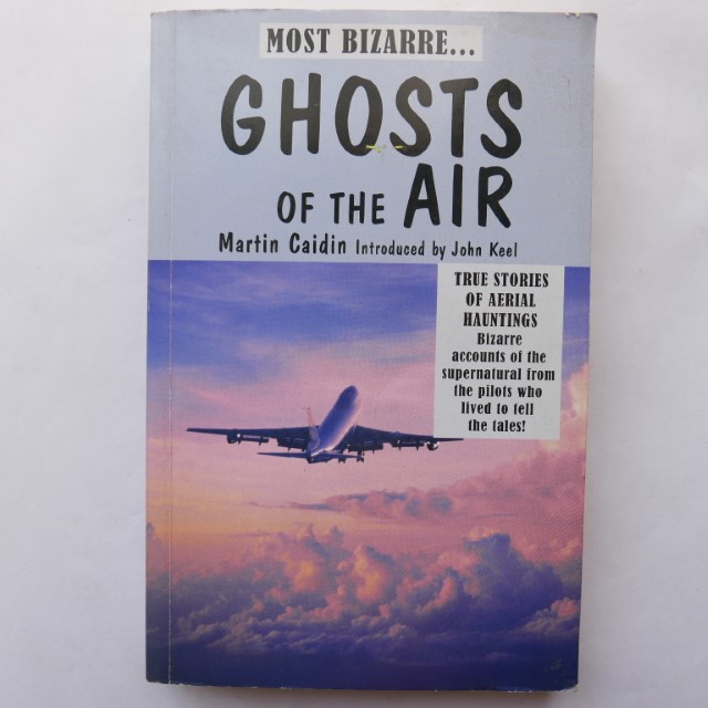 Most Bizarre Ghosts of the Air by Martin Caidin
