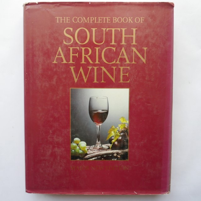 The Complete Book of South African Wine : David Hughes, Phyllis Hands & John Kench