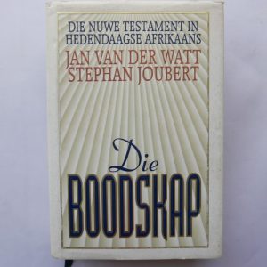Die Boodskap: die Nuwe Testament in Hedendaagse Afrikaans - Jan van der Watt & Stephan Joubert