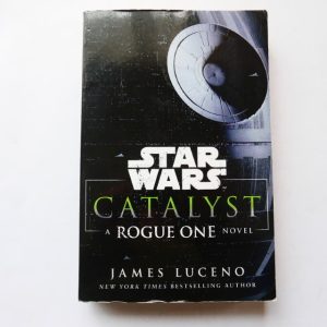 Star Wars: Catalyst - A Rogue One Novel by James Luceno